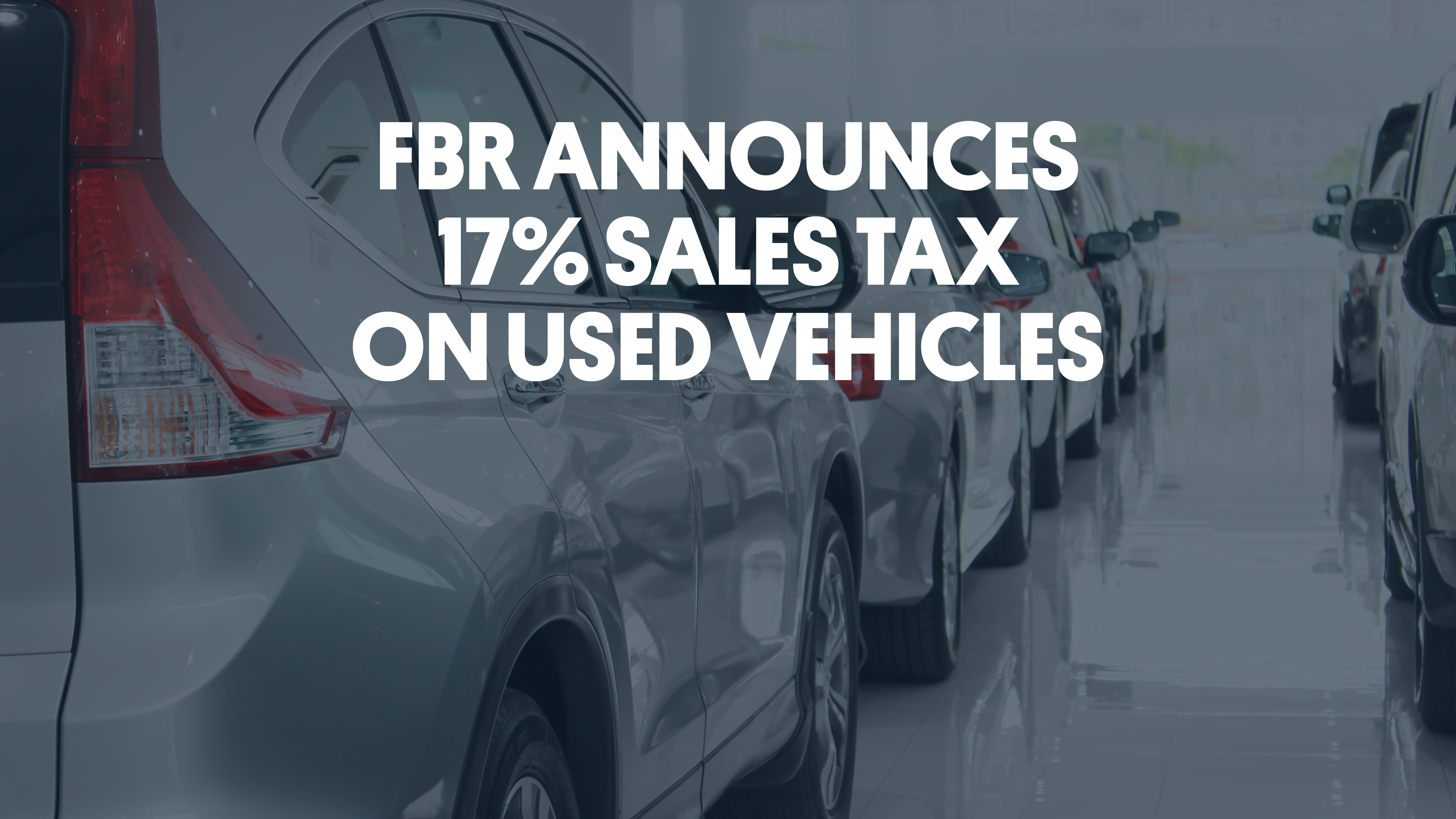 FBR Announces 17% Sales Tax on Used Vehicles